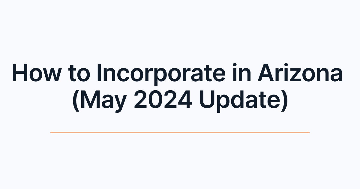 How to Incorporate in Arizona (May 2024 Update)